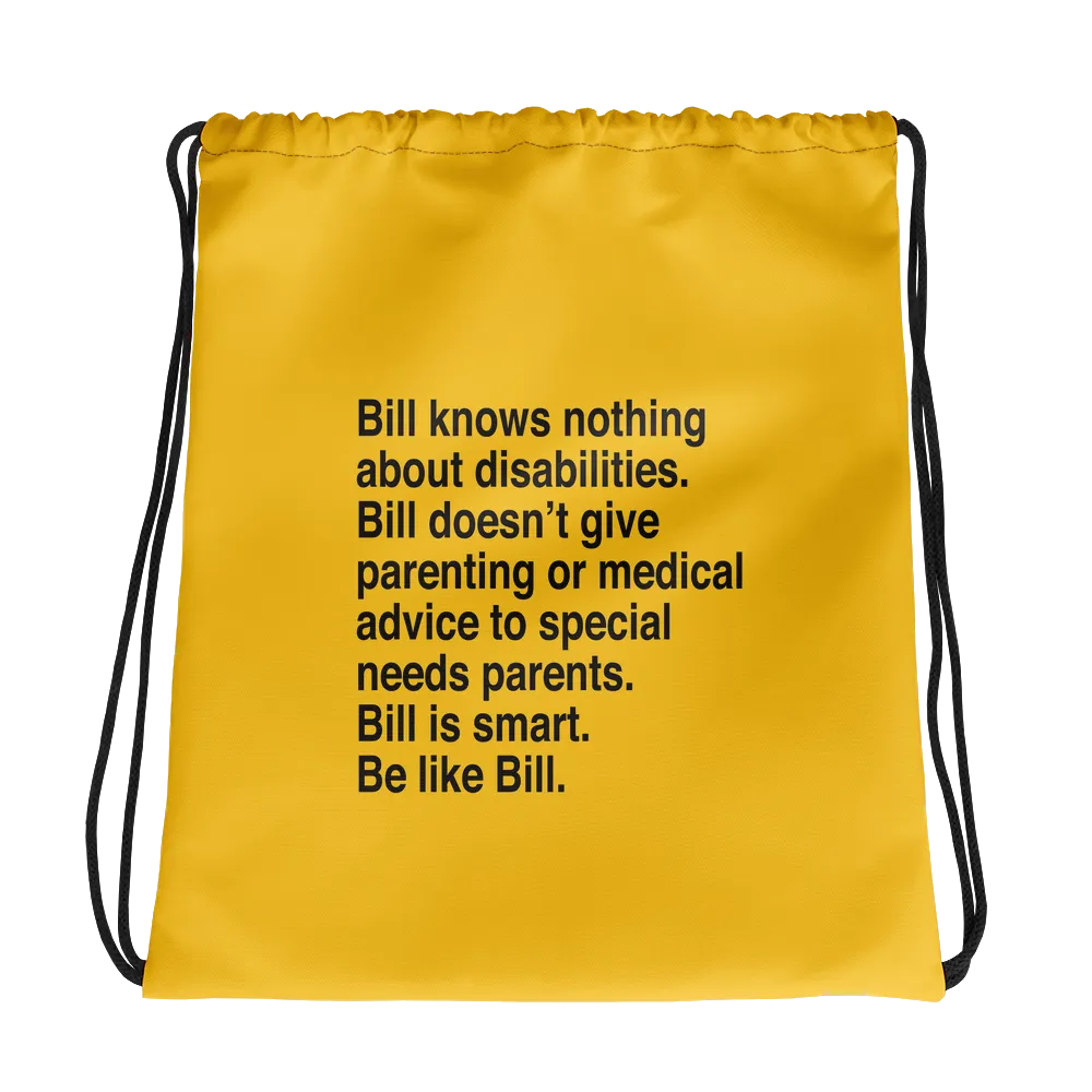 Bill Doesn't Give Parenting or Medical Advice (Special Needs Parent Drawstring Bag)