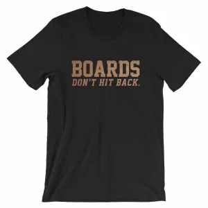 Boards Don't Hit Back T-Shirt
