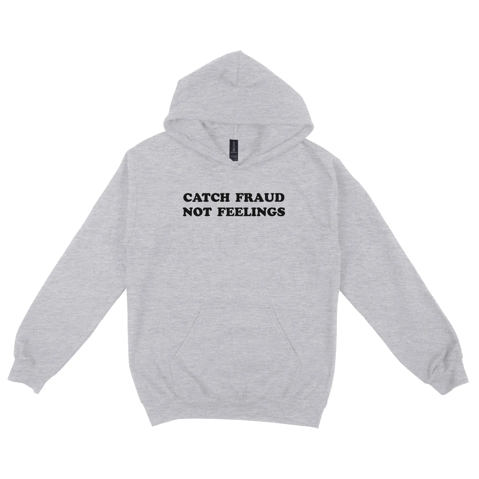 Catch Fraud Not Feelings Hoodie