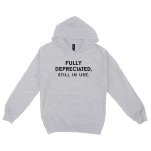 Fully Depreciated Still In Use Hoodie