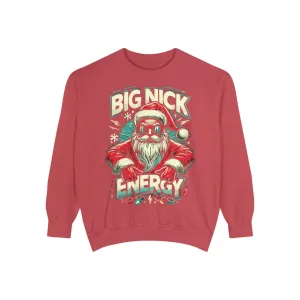 HOLIDAY - SANTA - BIG NICK ENERGY - Unisex Garment-Dyed Sweatshirt
