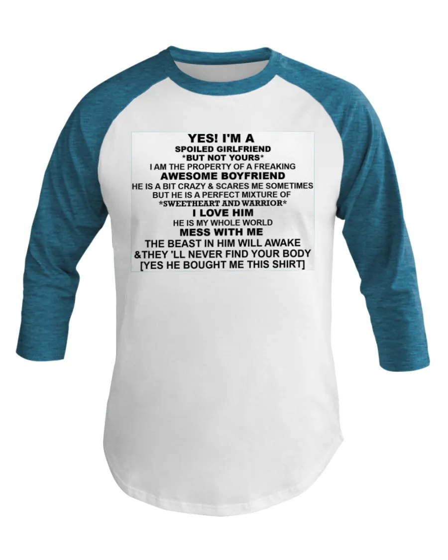 I'm A Spoiled Girlfriend  3/4 Sleeve Raglan Shirt