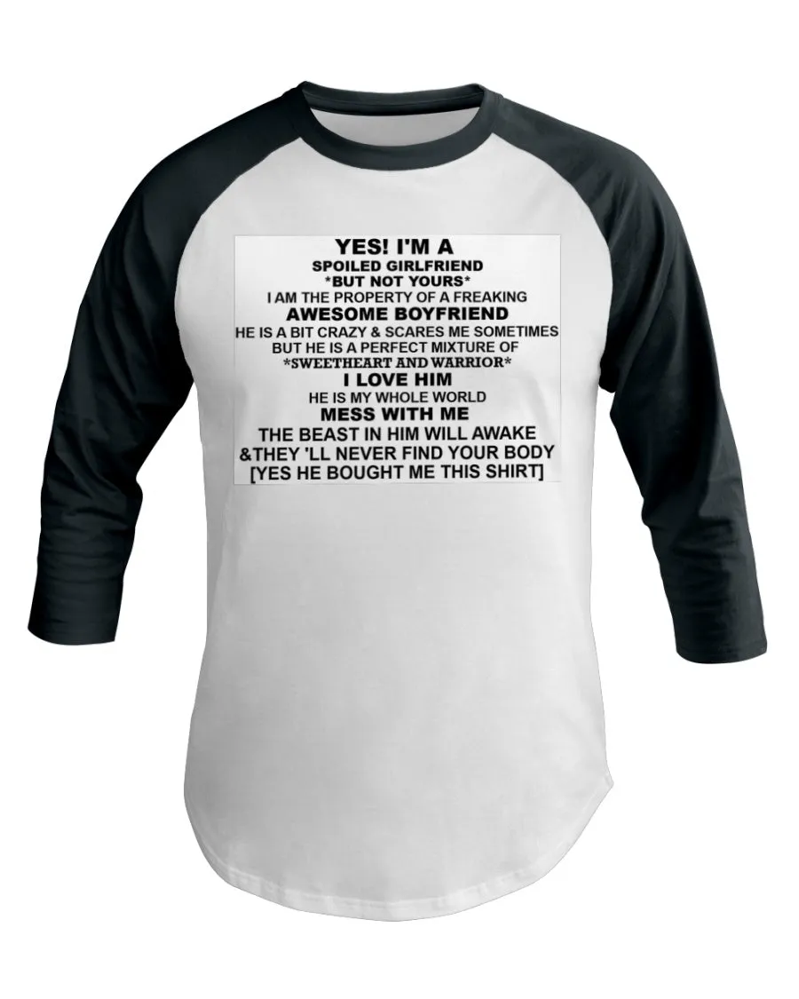 I'm A Spoiled Girlfriend  3/4 Sleeve Raglan Shirt