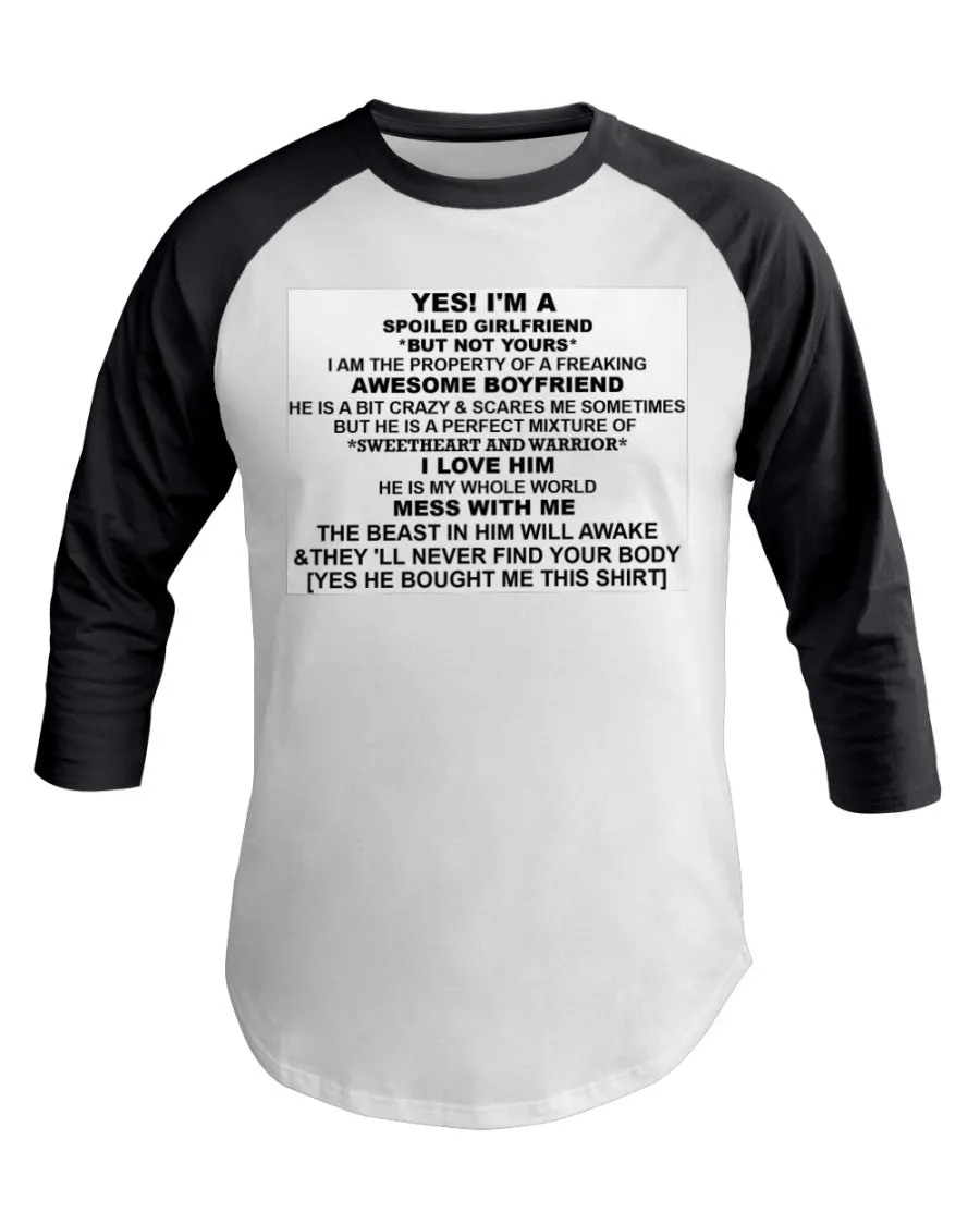 I'm A Spoiled Girlfriend  3/4 Sleeve Raglan Shirt