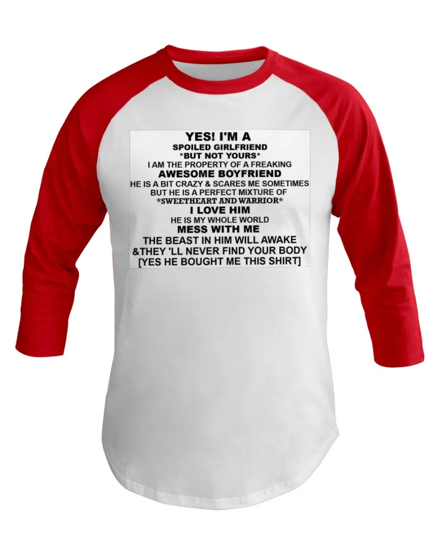 I'm A Spoiled Girlfriend  3/4 Sleeve Raglan Shirt