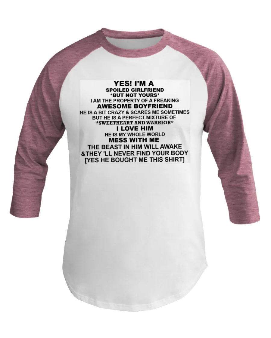 I'm A Spoiled Girlfriend  3/4 Sleeve Raglan Shirt
