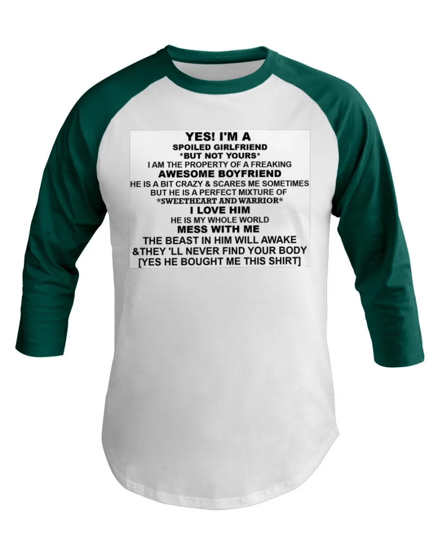 I'm A Spoiled Girlfriend  3/4 Sleeve Raglan Shirt