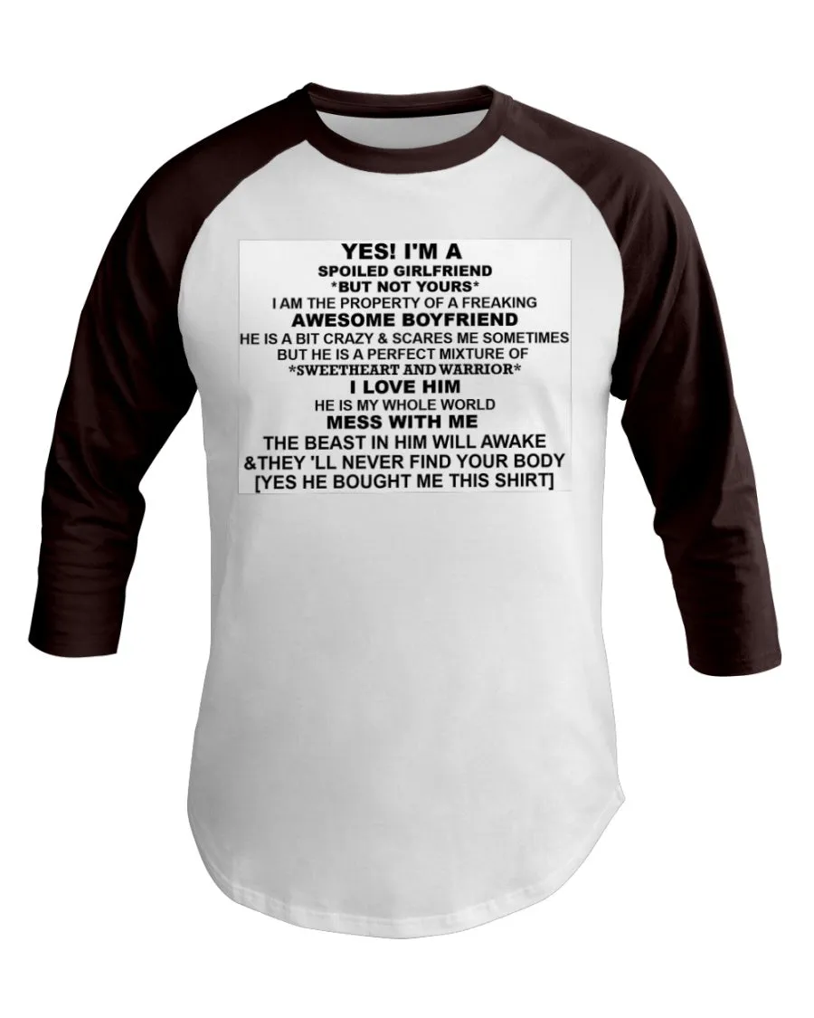 I'm A Spoiled Girlfriend  3/4 Sleeve Raglan Shirt
