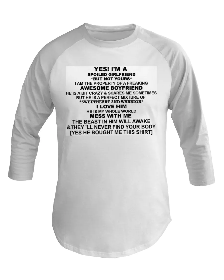I'm A Spoiled Girlfriend  3/4 Sleeve Raglan Shirt