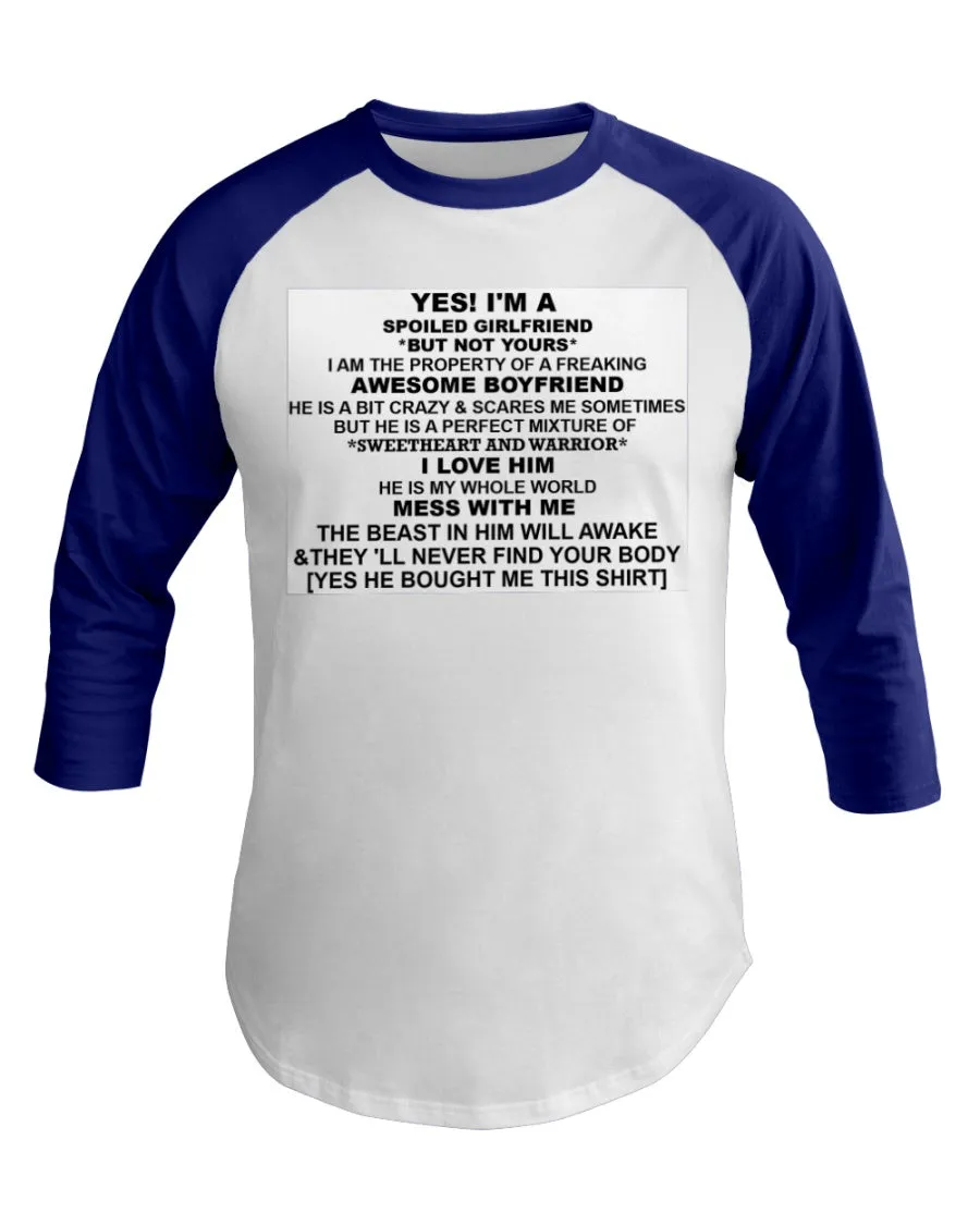 I'm A Spoiled Girlfriend  3/4 Sleeve Raglan Shirt