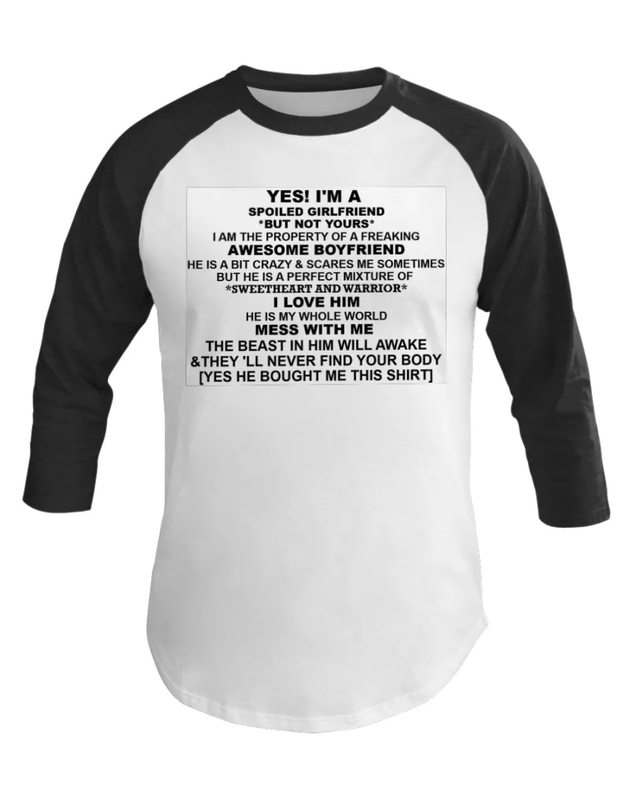 I'm A Spoiled Girlfriend  3/4 Sleeve Raglan Shirt