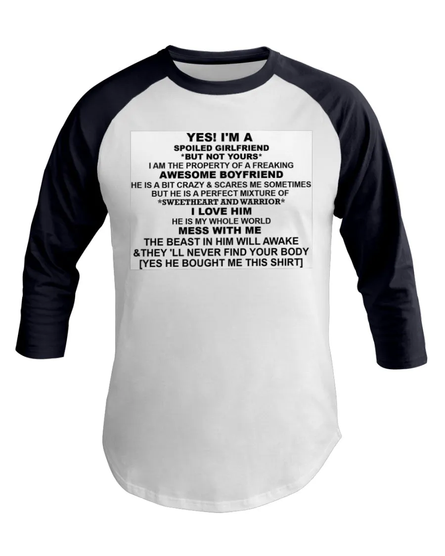 I'm A Spoiled Girlfriend  3/4 Sleeve Raglan Shirt