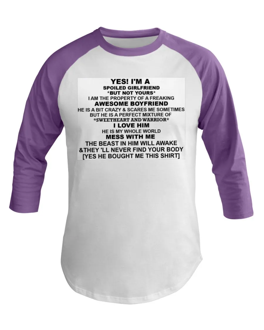 I'm A Spoiled Girlfriend  3/4 Sleeve Raglan Shirt