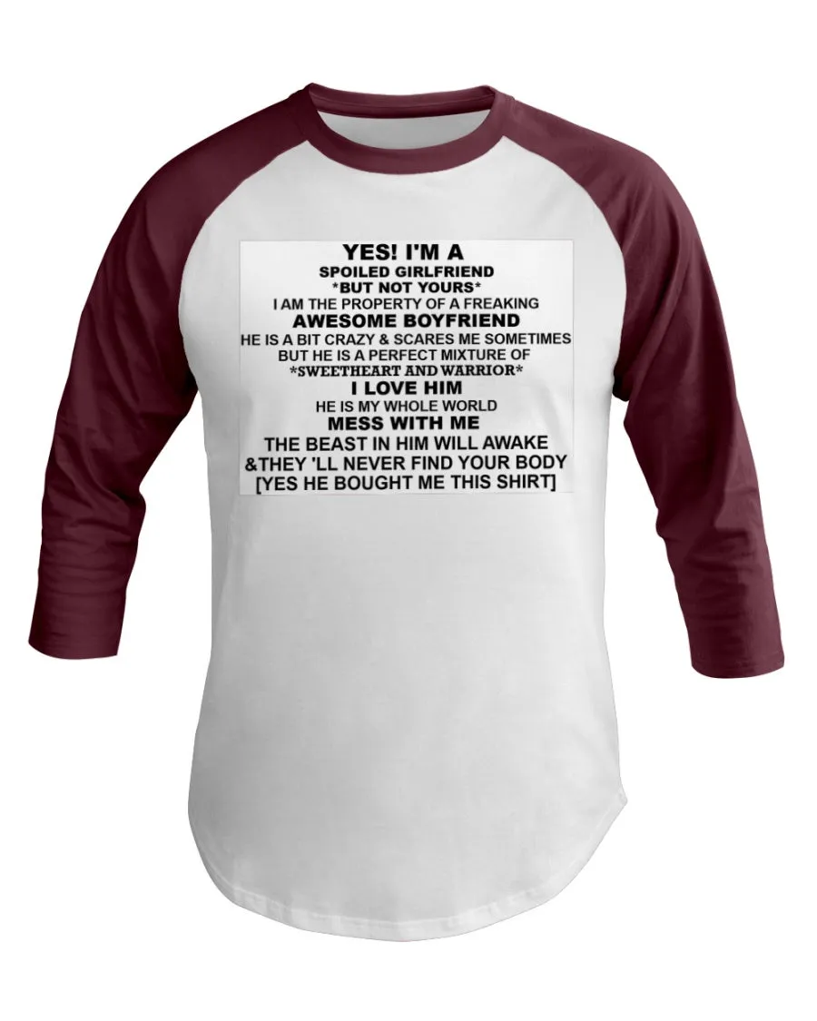 I'm A Spoiled Girlfriend  3/4 Sleeve Raglan Shirt