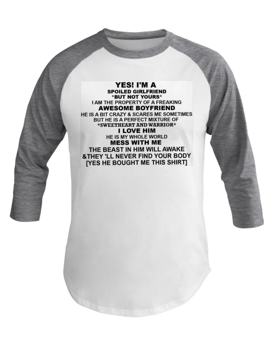 I'm A Spoiled Girlfriend  3/4 Sleeve Raglan Shirt