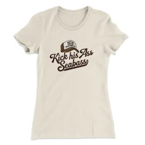 Kick His Ass Seabass Women's T-Shirt