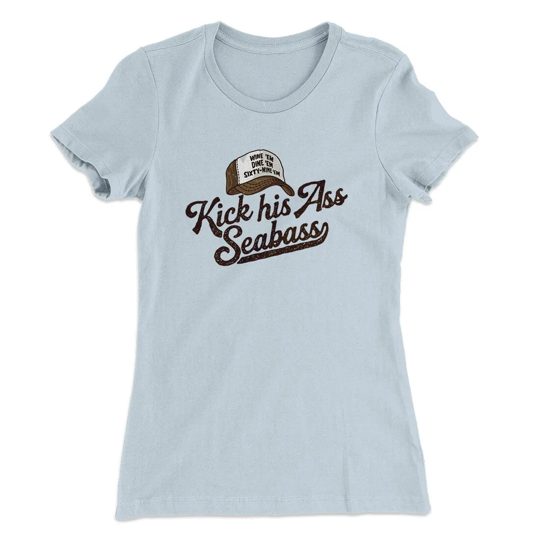 Kick His Ass Seabass Women's T-Shirt