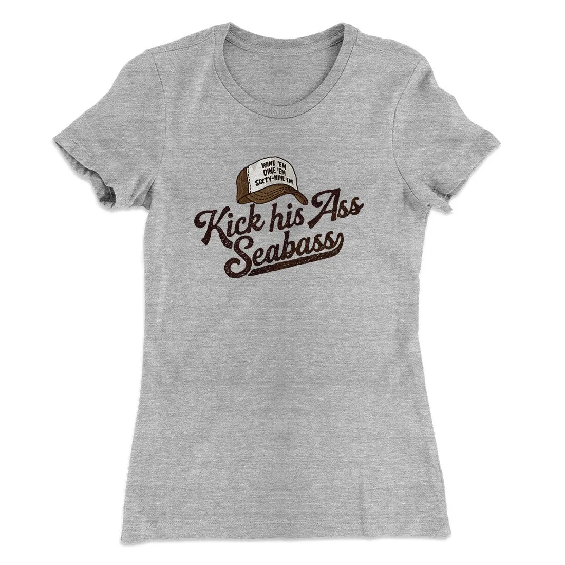 Kick His Ass Seabass Women's T-Shirt