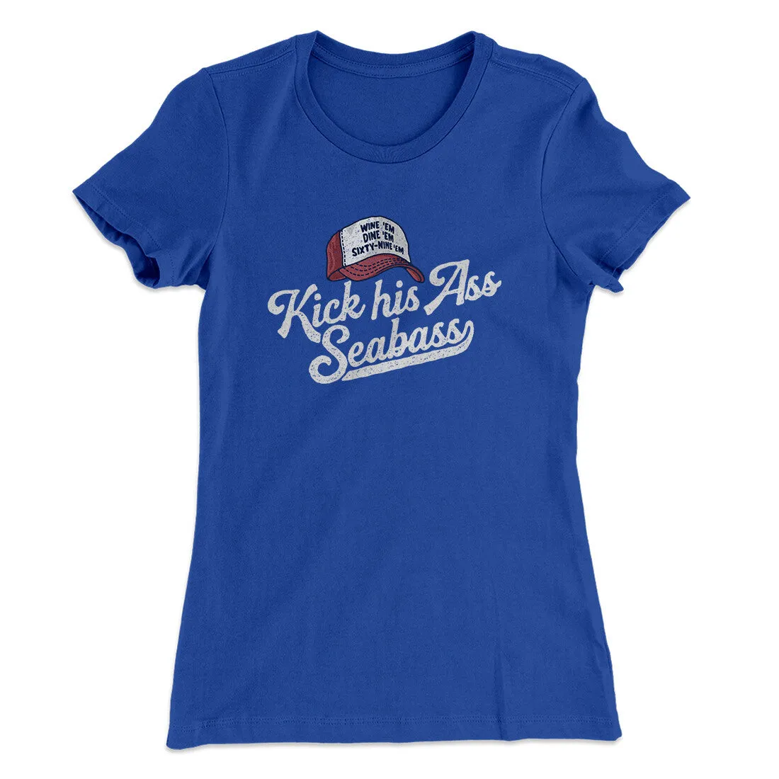 Kick His Ass Seabass Women's T-Shirt