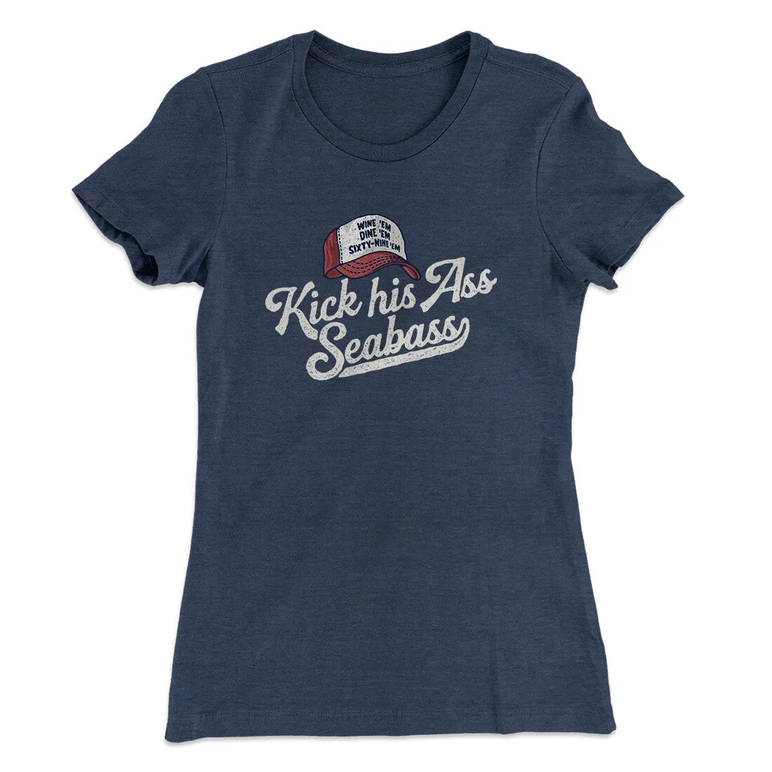 Kick His Ass Seabass Women's T-Shirt