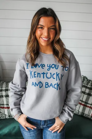 Love You To Kentucky & Back Graphic Sweatshirt • Grey