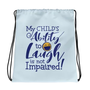 My Child's Ability to Laugh is Not Impaired! (Special Needs Parent Drawstring Bag)