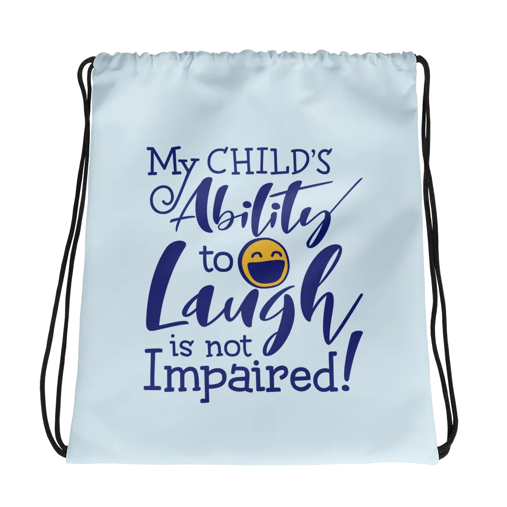 My Child's Ability to Laugh is Not Impaired! (Special Needs Parent Drawstring Bag)