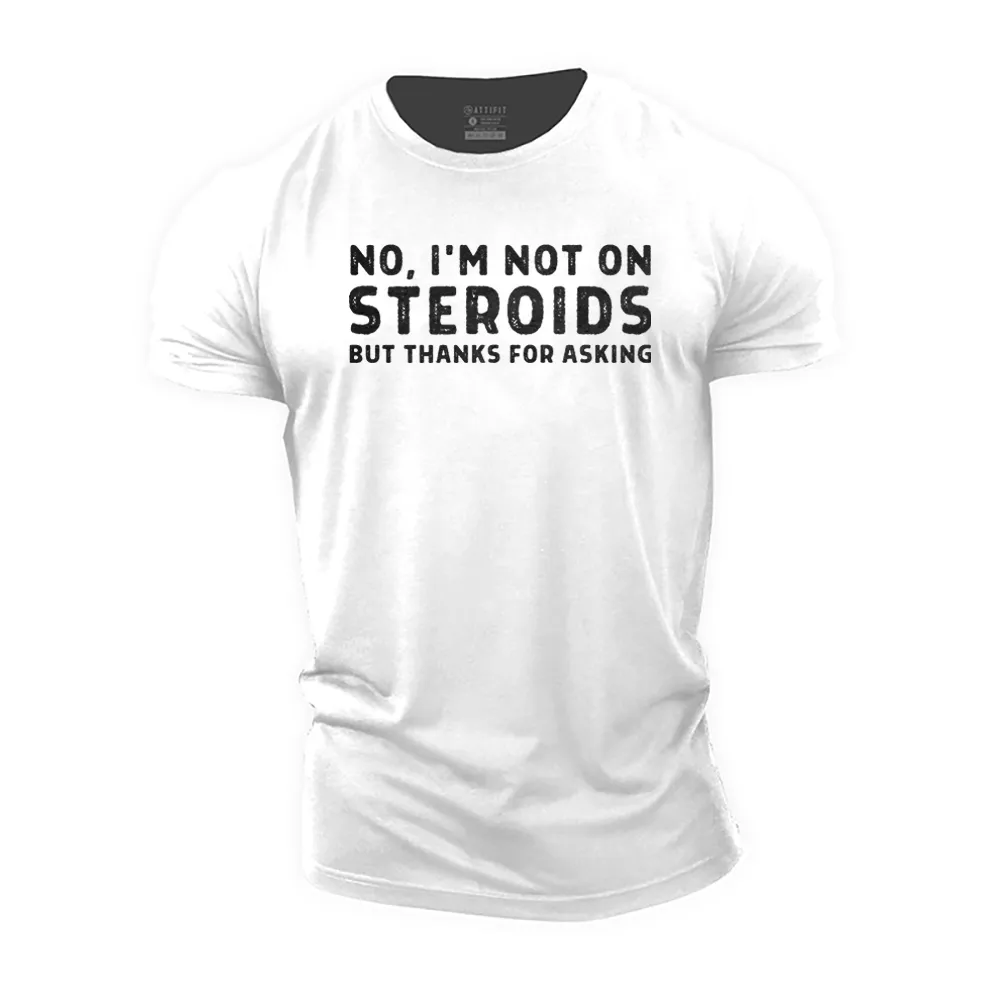 No. I'm Not on Steroids Cotton T-Shirt