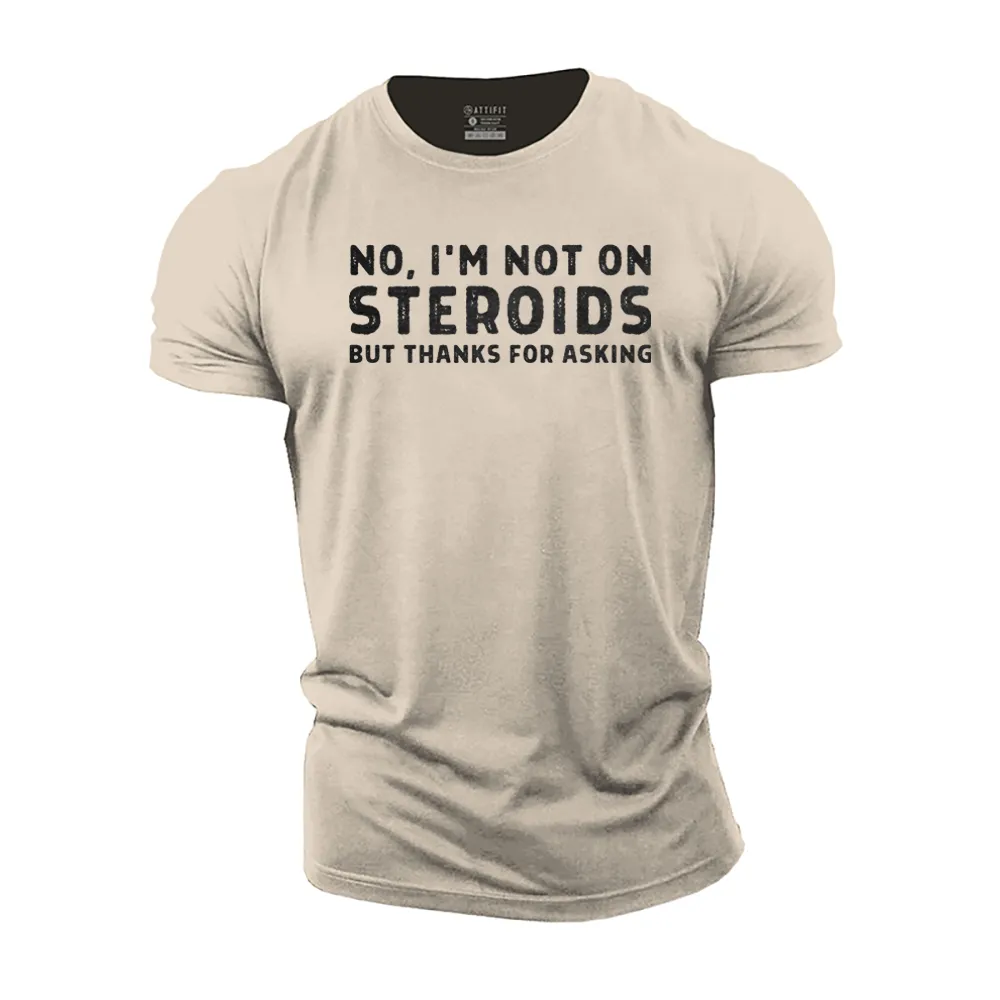 No. I'm Not on Steroids Cotton T-Shirt