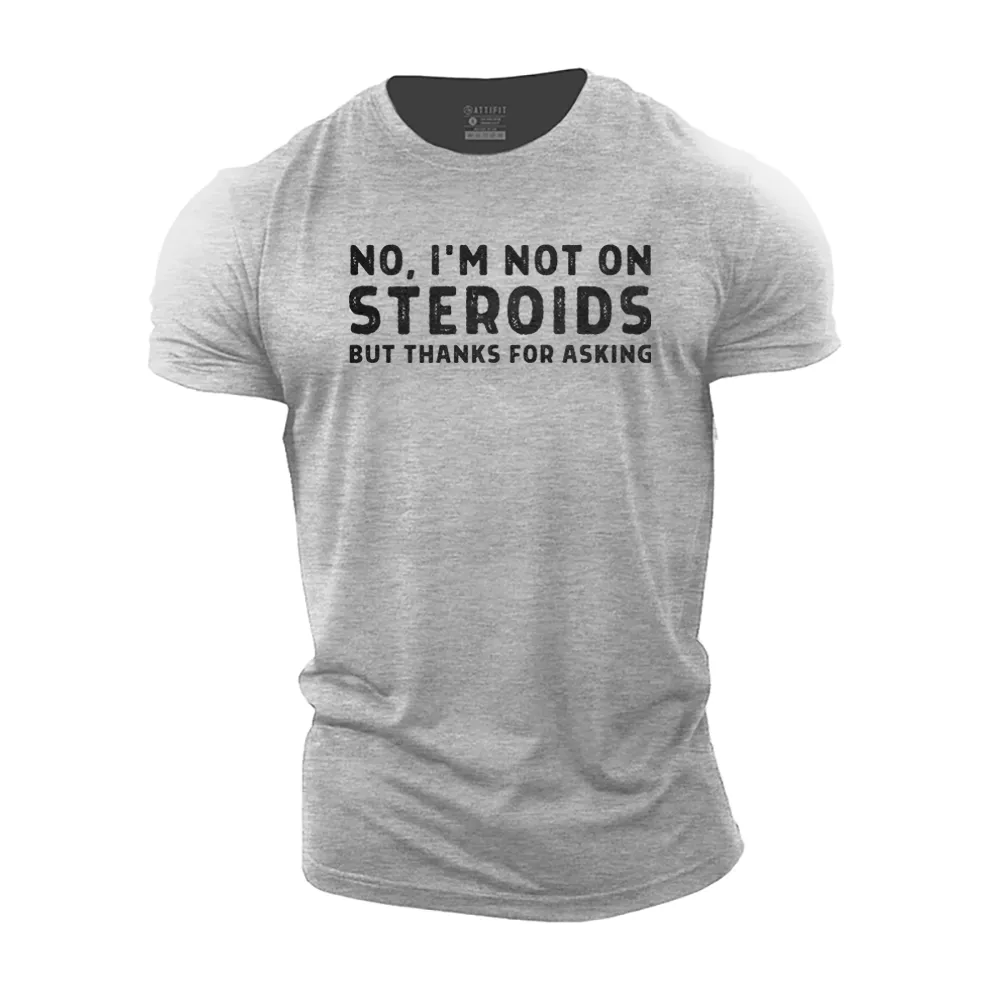 No. I'm Not on Steroids Cotton T-Shirt
