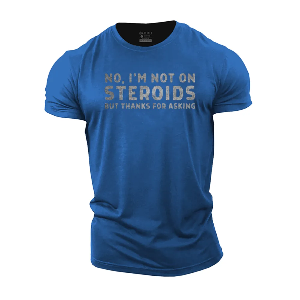 No. I'm Not on Steroids Cotton T-Shirt