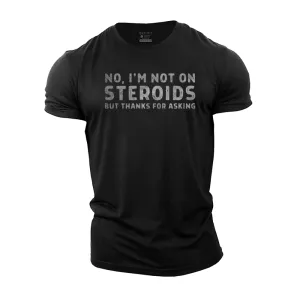 No. I'm Not on Steroids Cotton T-Shirt