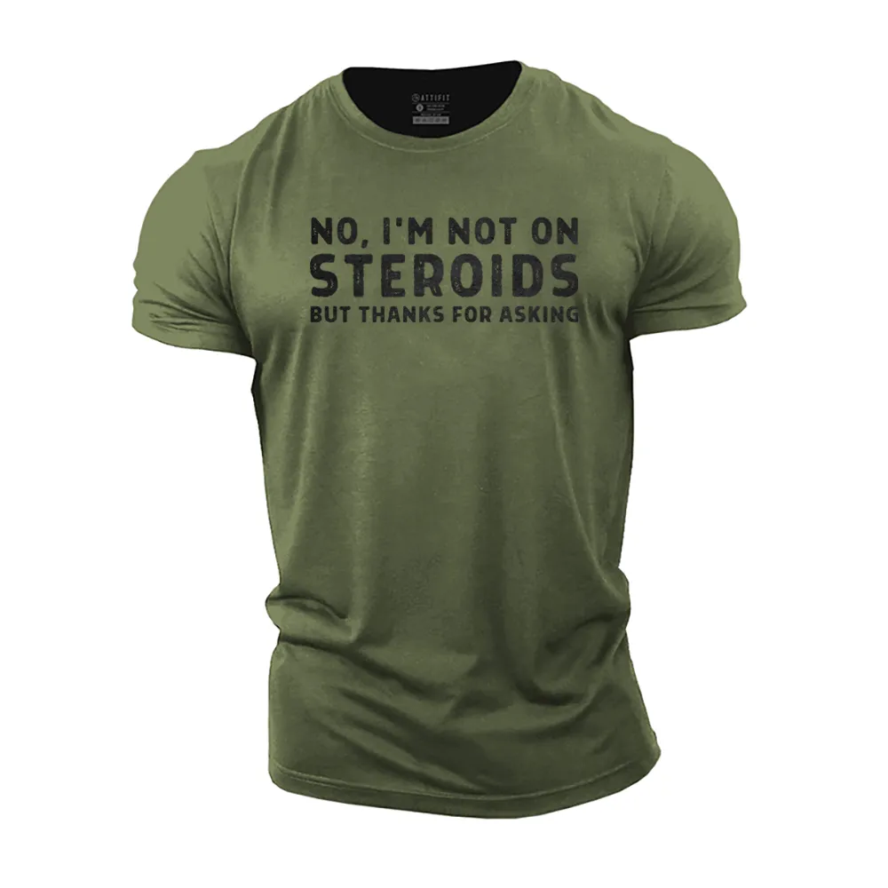 No. I'm Not on Steroids Cotton T-Shirt