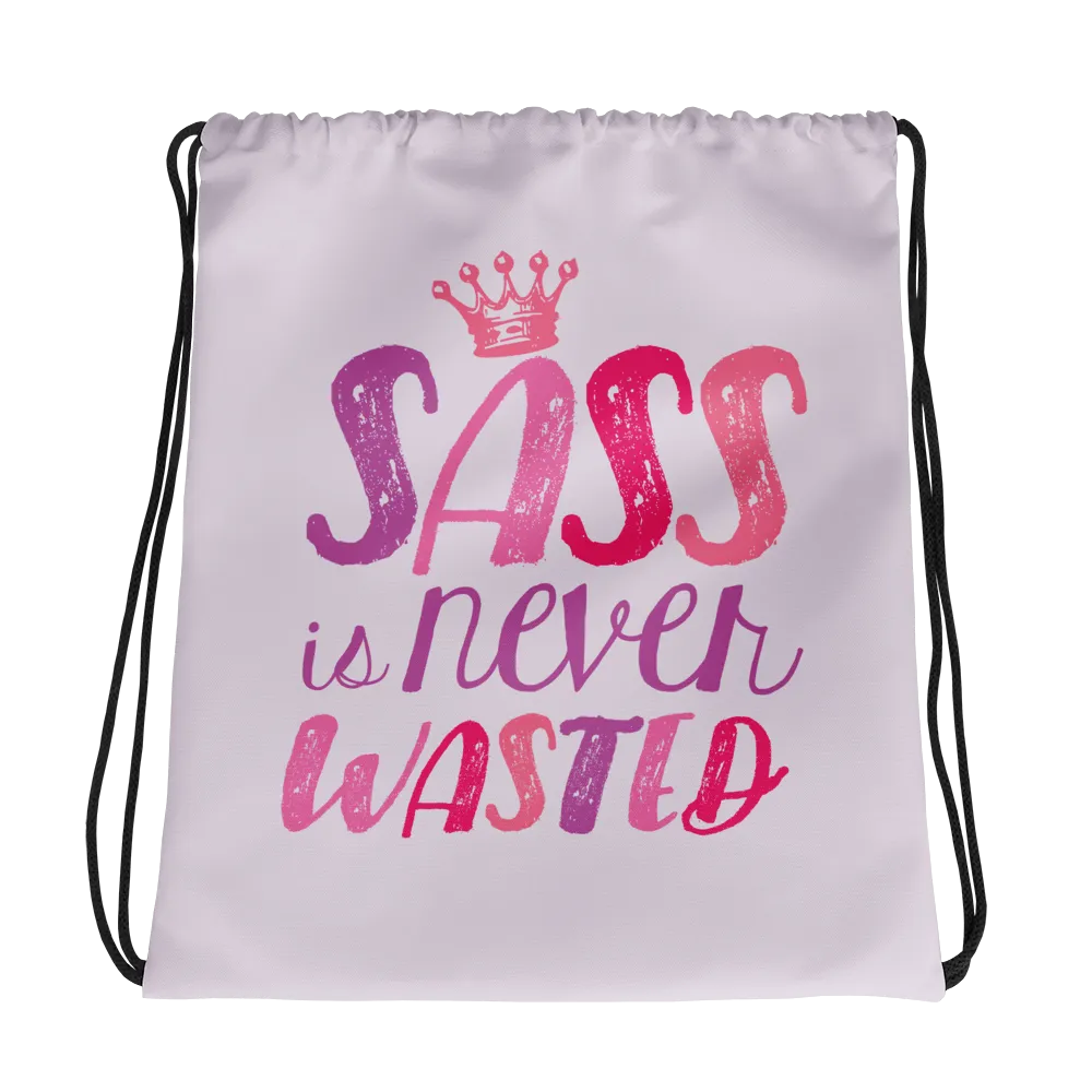 Sass is Never Wasted (Drawstring Bag)