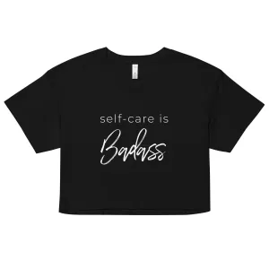 self-care Is Badass Women’s Crop Top