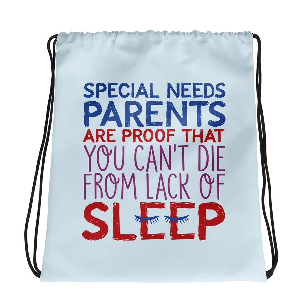 Special Needs Parents are Proof that You Can't Die from Lack of Sleep (Drawstring Bag)