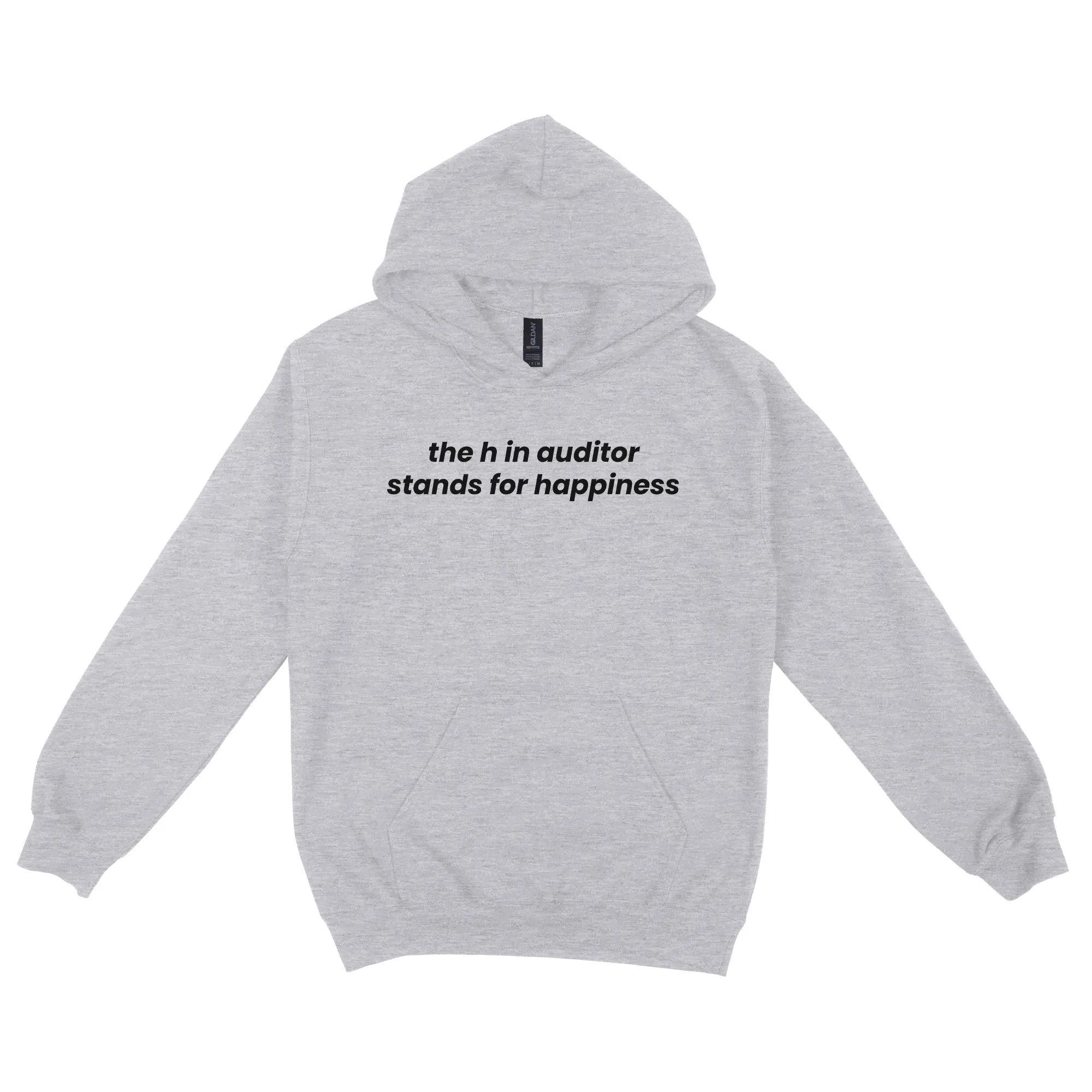 The H in Auditor Stands For Happiness Hoodie