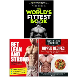 The World's Fittest Book, Get Lean And Strong, BodyBuilding Cookbook Ripped Recipes 3 Books Collection Set