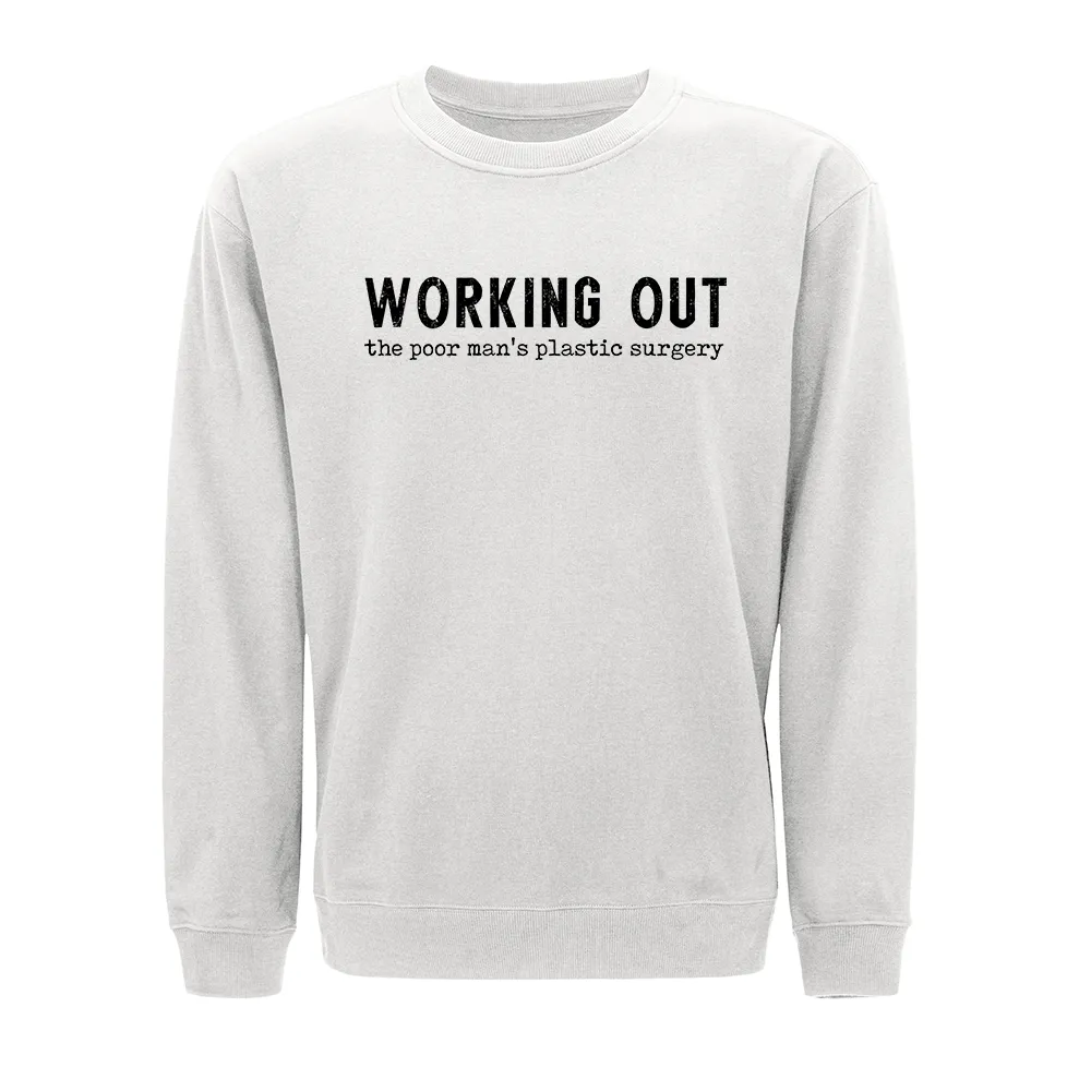 Working out the Poor Man's Plastic Surgery Crewneck Sweatshirt