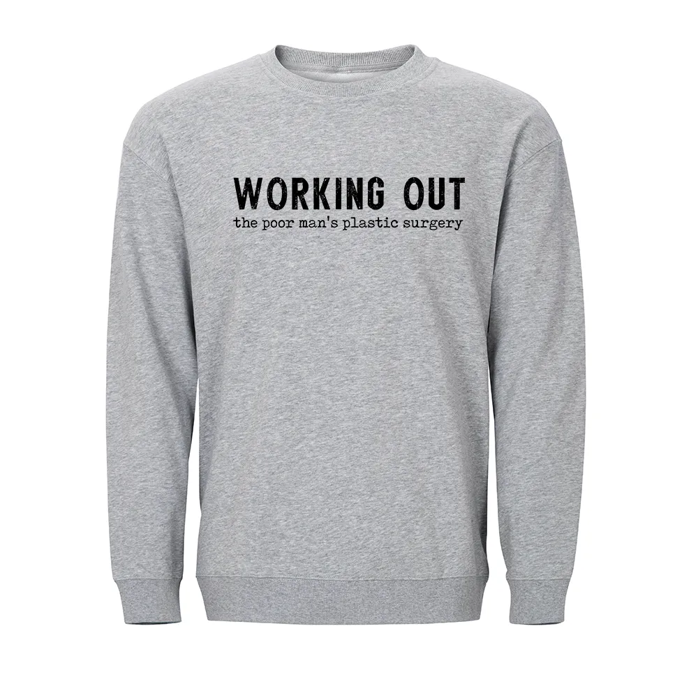 Working out the Poor Man's Plastic Surgery Crewneck Sweatshirt